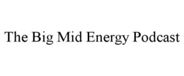 the big mid energy podcast