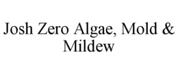 josh zero algae, mold & mildew