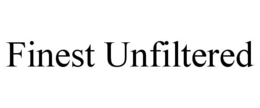 finest unfiltered