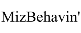 mizbehavin'