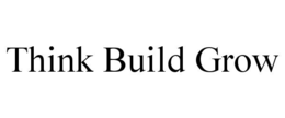 think build grow