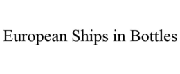 european ships in bottles