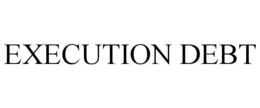 execution debt