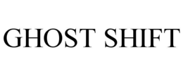ghost shift