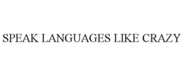 speak languages like crazy
