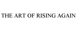 the art of rising again