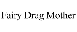 fairy drag mother