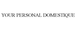 your personal domestique