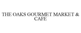 the oaks gourmet market & cafe