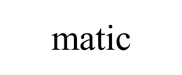 matic