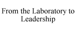 from the laboratory to leadership