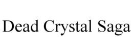 dead crystal saga