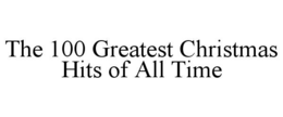 the 100 greatest christmas hits of all time