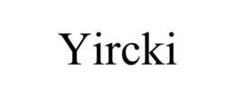 yircki