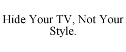 hide your tv, not your style.