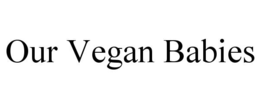 our vegan babies
