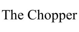 the chopper