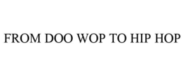 from doo wop to hip hop