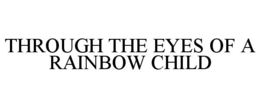 through the eyes of a rainbow child