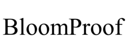 bloomproof