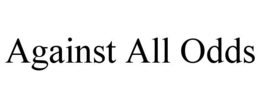 against all odds