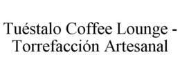 tuÉstalo coffee lounge - torrefacciÓn artesanal