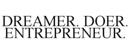 dreamer. doer. entrepreneur.