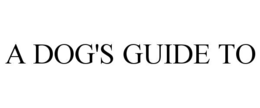a dog's guide to
