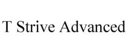 t strive advanced