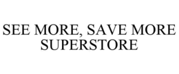see more, save more superstore