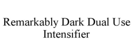 remarkably dark dual use intensifier