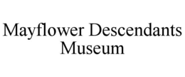 mayflower descendants museum