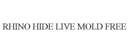 rhino hide live mold free
