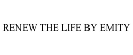 renew the life by emity
