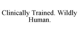 clinically trained. wildly human.