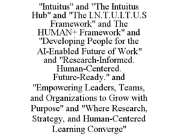 "intuitus" and "the intuitus hub" and "the i.n.t.u.i.t.u.s framework" and the human+ framework" and "developing people for the ai-enabled future of work" and "research-informed. human-centered. future-ready." and "empowering leaders, teams, and organizati
