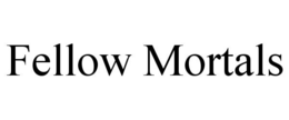 fellow mortals