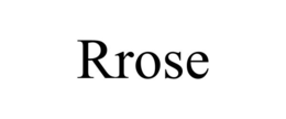 rrose