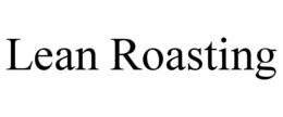 lean roasting