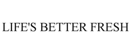 life's better fresh