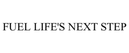 fuel life's next step