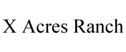 x acres ranch