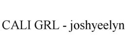 cali grl - joshyeelyn
