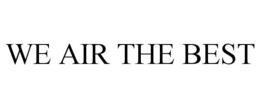 we air the best