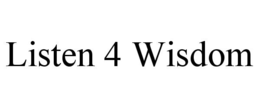 listen 4 wisdom
