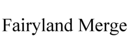 fairyland merge