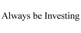 always be investing