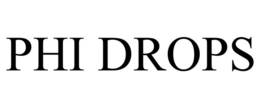 phi drops