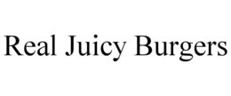 real juicy burgers