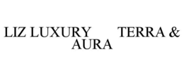 liz luxury       terra & aura